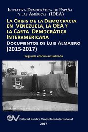 ksiazka tytu: LA CRISIS DE LA DEMOCRACIA EN VENEZUELA, LA OEA Y LA CARTA DEMOCRTICA INTERAMERICANA autor: ALMAGRO Luis