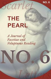 ksiazka tytu: The Pearl - A Journal of Facetiae and Voluptuous Reading - No. 6 autor: Various