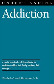 Understanding Addiction, Henderson Elizabeth Connell