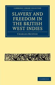 Slavery and Freedom in the British West Indies, Buxton Charles