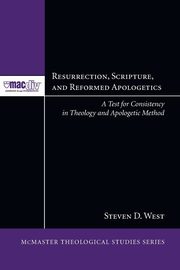 Resurrection, Scripture, and Reformed Apologetics, West Steven D.