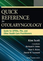 Quick Reference for Otolaryngology, Scott Kim MSN FNP AE-C