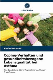 ksiazka tytu: Coping-Verhalten und gesundheitsbezogene Lebensqualitt bei Asthma autor: Hommel Kevin