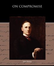 On Compromise, Morley John