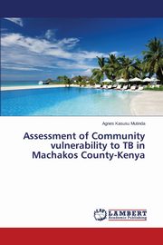 Assessment of Community vulnerability to TB in Machakos County-Kenya, Mutinda Agnes  Kasusu