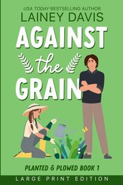 Against the Grain Large Print Edition, Davis Lainey