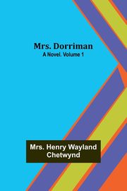 Mrs. Dorriman, Chetwynd Mrs. Henry