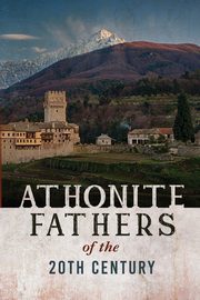 Athonite Fathers of the 20th Century, Volume 1, Cell of the Resurrection Athos