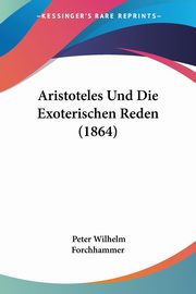 Aristoteles Und Die Exoterischen Reden (1864), Forchhammer Peter Wilhelm