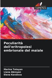 Peculiarit? dell'eritropoiesi embrionale del maiale, Tatoyan Marina