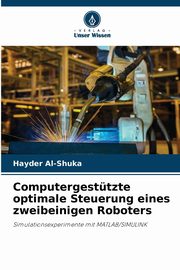 Computergesttzte optimale Steuerung eines zweibeinigen Roboters, Al-Shuka Hayder