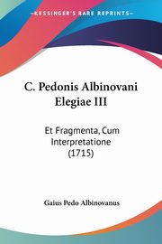 C. Pedonis Albinovani Elegiae III, Albinovanus Gaius Pedo