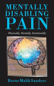 Mentally Disabling Pain, Sanders Borne Malik