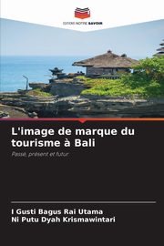 L'image de marque du tourisme ? Bali, Utama I Gusti Bagus Rai