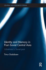 Identity and Memory in Post-Soviet Central Asia, Dadabaev Timur