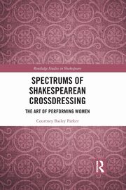 Spectrums of Shakespearean Crossdressing, Bailey Parker Courtney