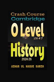 Crash Course Cambridge O Level 2147 History 2024-26, Sario Azhar ul Haque