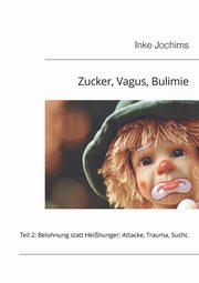 Zucker, Vagus, Bulimie, Jochims Inke