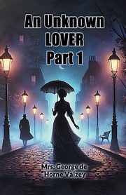 An Unknown Lover Part 1, Vaizey Mrs. George de Horne