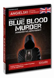 ksiazka tytu: Angielski Krymina z wiczeniami Blue blood murder / Morderstwo arystokraty autor: Rivers Alexander M.