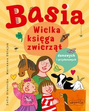 Basia. Wielka ksiga zwierzt domowych i przydomowych, Stanecka Zofia