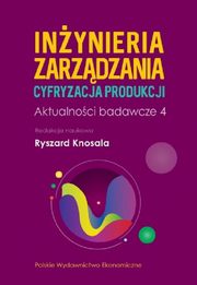 Inynieria zarzdzania Cyfryzacja produkcji Aktualnoci badawcze 4, 