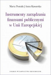 Instrumenty zarzdzania finansami publicznymi w Unii Europejskiej, Postua Marta, Kawarska Anna