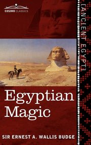 ksiazka tytu: Egyptian Magic autor: Wallis Budge Ernest A.