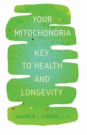 Your Mitochondria, Cargal L. Ac. Warren L.