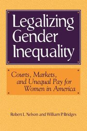 Legalizing Gender Inequality, Nelson Robert L.