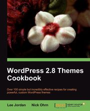 Wordpress 2.8 Themes Cookbook, Ohrn Nick