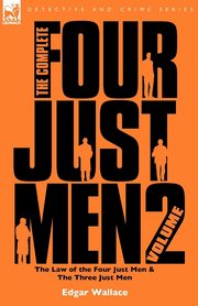 The Complete Four Just Men, Wallace Edgar