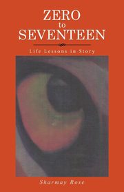 Zero to Seventeen, Rose Sharmay
