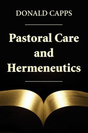 Pastoral Care and Hermeneutics, Capps Donald