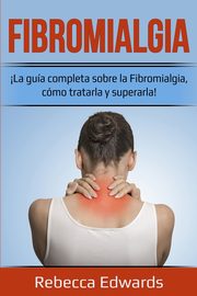Fibromialgia, Edwards Rebecca