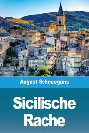 Sicilische Rache, Schneegans August