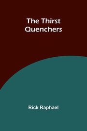 The Thirst Quenchers, Raphael Rick