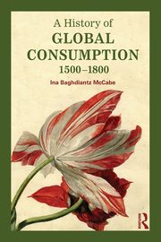 A History of Global Consumption, Baghdiantz McCabe Ina