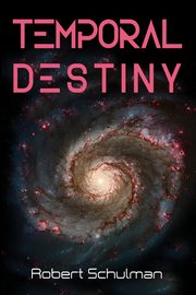 Temporal Destiny, Schulman Robert