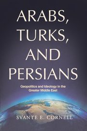 Arabs, Turks, and Persians, Cornell Svante E.