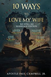 10 Ways to Love My Wife, Campbell Paul