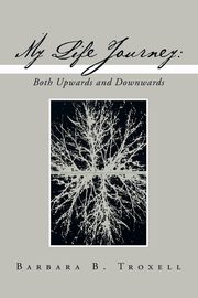 My Life Journey, Troxell Barbara B.