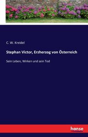 Stephan Victor, Erzherzog von sterreich, Kreidel C. W.