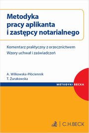 Metodyka pracy aplikanta i zastpcy notarialnego, Wilkowska-Pciennik Aneta, urakowska Tamara