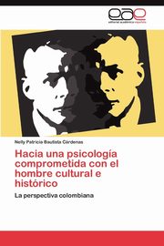 ksiazka tytu: Hacia una psicologa comprometida con el hombre cultural e histrico autor: Bautista Crdenas Nelly Patricia