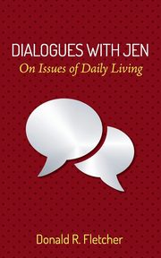 Dialogues with Jen, Fletcher Donald R.