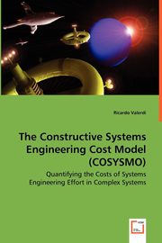 The Constructive Systems Engineering Cost Model (COSYSMO) - Quantifying the Costs of Systems Engineering Effort in Complex Systems, Valerdi Ricardo