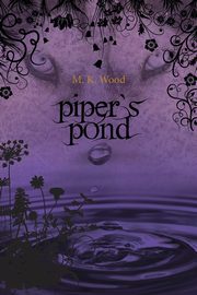 Piper's Pond, Wood M. K.