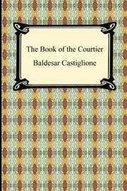 The Book of the Courtier, Castiglione Baldesar