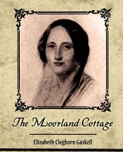 The Moorland Cottage, Gaskell Elizabeth Cleghorn